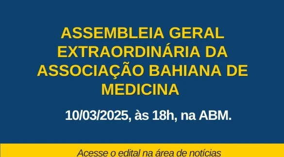 Assembleia Geral Extraordinária da Associação Bahiana de Medicina 